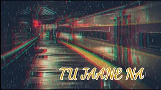 Tu Jaane Na ~ Slowed x Reveved ||  Atif Aslam 🌠♥️