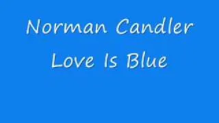 Norman Candler - Love Is Blue.wmv