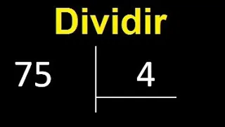 Dividir 75 entre 4 , division inexacta con resultado decimal  . Como se dividen 2 numeros