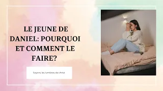 Jeûne de Daniel: pourquoi et comment le faire