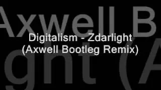 Digitalism - Zdarlight (Axwell Bootleg Remix)