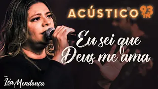 Léa Mendonça - Eu Sei que Deus me Ama - Acústico 93 - AO VIVO - 2020