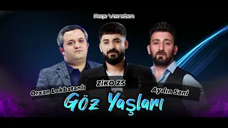 Orxan Lokbatanli & ZiKOZS & Aydin Sani ( Goz Yaslari ) Rap Version