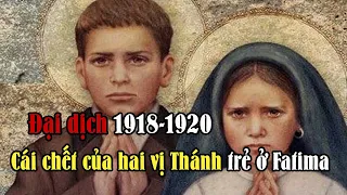 Đại dịch 1918-1920: Cái chết của hai vị Thánh trẻ ở Fatima