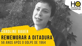 Semana 2: "Rememorar a ditadura 56 anos após o golpe de 1964" | Caroline Bauer