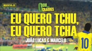 João Lucas & Marcelo - Eu quero Tchu, Eu quero Tcha (Álbum Som dos Craques)