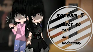  ||scream 5||react to||tara as Wednesday ||tamber||Wenclair||gacha nox||