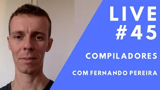 Compiladores com Fernando Pereira // Live #45