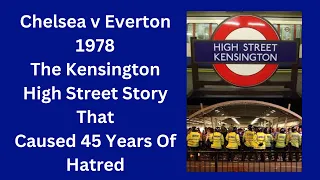 Chelsea v Everton 1978 -The Kensington High Street Story That Caused 45 Years Of Hatred