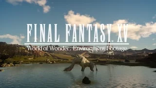 Final Fantasy XV - World of Wonder Environment Footage