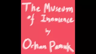 Orhan Pamuk - Museum of Innnocence Ch. 1