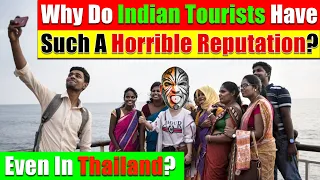 Why Do Indian Tourists Have A BAD Reputation in Thailand? Are Indian Tourists The Worst? Video 5106