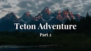 Best Sunset at the Tetons | Solo Adventure Part 2