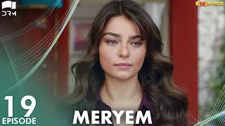 MERYEM - Episode 19 | Turkish Drama | Furkan Andıç, Ayça Ayşin | Urdu Dubbing | RO1Y