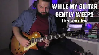 The Beatles - While My Guitar Gently Weeps - (Guitar Cover)