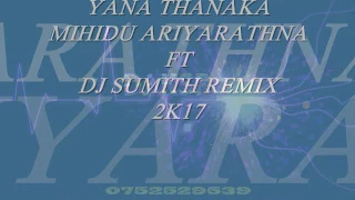 YANA THANAKA - mihindu ariyarathna ft dj sumith remix 2k17