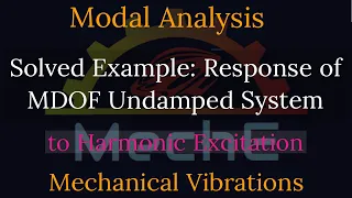 Modal Analysis for MDOF vibrations Part-3/4: Solved Example of Undamped Forced Vibration