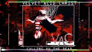 Velvet Acid Christ - Calling Ov The Dead (1997) (Full Album)