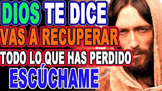 DIOS TE DICE HOY👉 VAS A RECUPERAR TODO LO QUE HAS PERDIDO👉 ESCÚCHAME