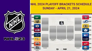 NHL 2024 PLAYOFF BRACKETS MATCH SCHEDULES TOMORROW  as of APRIL 21, 2024 | NHL STANDINGS TODAY