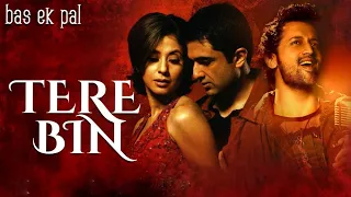 तेरे बिन मैं यूँ कैसे जिया | Tere Bin | Bas Ek Pal (2006) | Atif Aslam