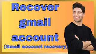 How to recover Gmail account (2024 Gmail account recovery)