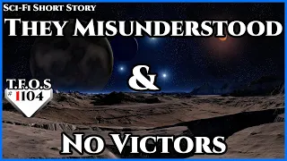 They Misunderstood & No Victors  | Humans are space Orcs | HFY | TFOS1104