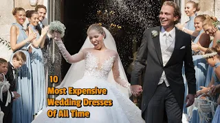 The 10 Most Expensive Wedding Dresses Of All Time