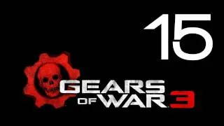 Прохождение Gears of War 3 (с живым комментом от alexander.plav) Ч. 15