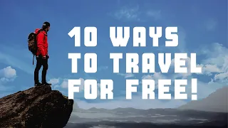 10 Ways To Travel For Free! Seriously!