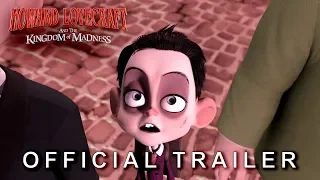 Howard Lovecraft & the Kingdom of Madness | Official Trailer