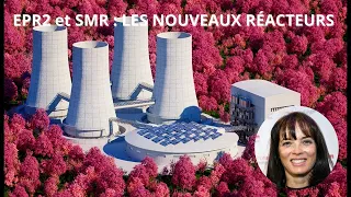 EPR2 et SMR : les nouveaux réacteurs - NUCLÉAIRE : LES FONDAMENTAUX