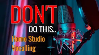 5 Worst Vocal Home Studio Mistakes You Can EASILY avoid.