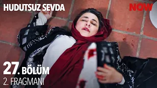 Hudutsuz Sevda 27. Bölüm 2. Fragmanı