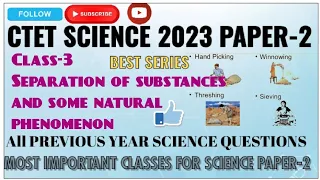 Topic-Separation of substances,natural phenomenon|Ctet Science July 2023|all previous year questions