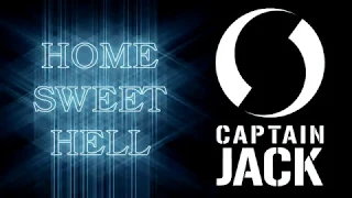 Captain Jack - Home Sweet Hell