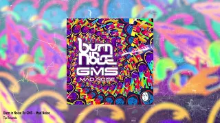 Burn in Noise Vs GMS - Mad Noise