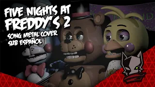 Five Nights At Freddy's 2 Metal Cover-[Sub-Español]-[Sayonara Maxwell]