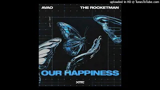 Avao & The Rocketman - Our Happiness (Extended Mix)