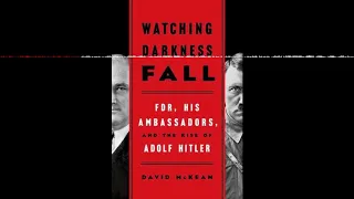Interview with Ambassador David McKean about his book Watching Darkness Fall (Episode 343)