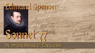 Poetry: Edmund Spenser Amoretti Sonnet 77 - Modernised English with Notes