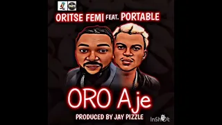 Oritse femi  feat  portable ORO AJE 💵💵