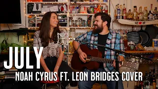 July - Ethan Thompson & Jacquie Mumford (Noah Cyrus & Leon Bridges Cover)