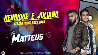 Henrique e Juliano - ( VERSÃO FORRO BOYS ) DJ MATTHEUS  2024