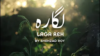 Laga Reh | Shehzad Roy | The Yellow Case