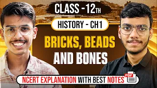 Bricks Beads and Bones Class 12 NCERT Explanation, Notes and Important Questions