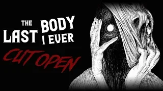 "The last body I ever opened" Creepypasta