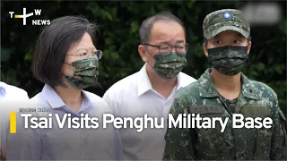 President Tsai Visits Penghu Military Base Amid Tensions With China | TaiwanPlus News