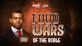 Food fights of the bible - REV. GIDEON ODOMA || IGNITE TUESDAY || 13.06.2023