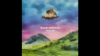 Blank Embrace  - Natural Light (full album)